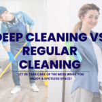 Deep Cleaning vs Regular Cleaning